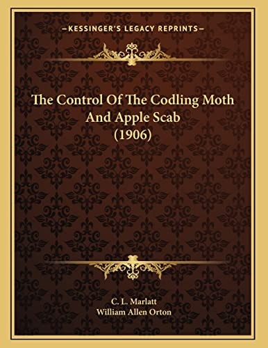 The Control Of The Codling Moth And Apple Scab (1906)
