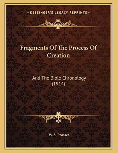 Fragments Of The Process Of Creation: And The Bible Chronology (1914)