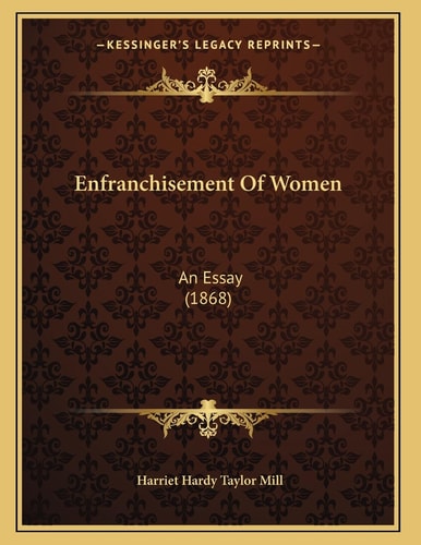 Enfranchisement Of Women: An Essay (1868)