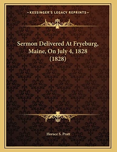 Sermon Delivered At Fryeburg, Maine, On July 4, 1828 (1828)