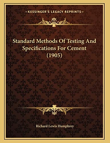 Standard Methods Of Testing And Specifications For Cement (1905)