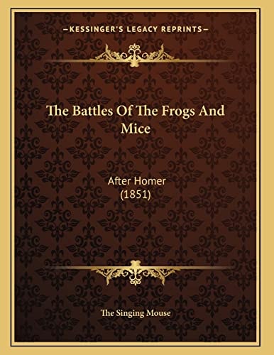 The Battles Of The Frogs And Mice: After Homer (1851)