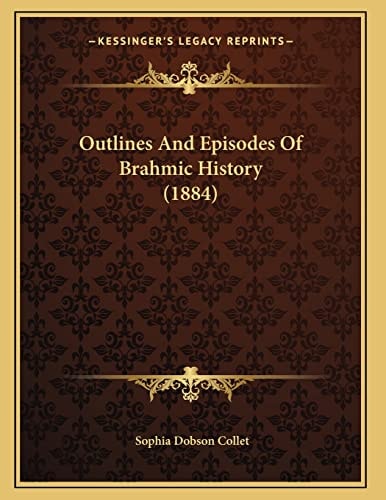 Outlines And Episodes Of Brahmic History (1884)