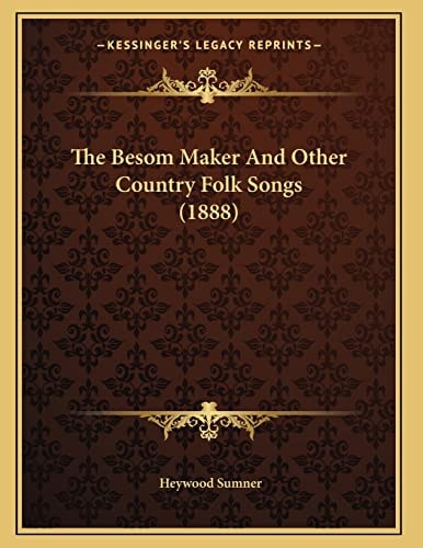 The Besom Maker And Other Country Folk Songs (1888)