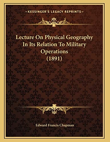 Lecture On Physical Geography In Its Relation To Military Operations (1891)