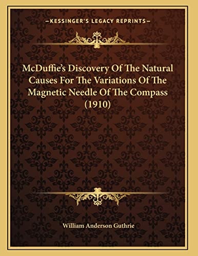McDuffie's Discovery Of The Natural Causes For The Variations Of The Magnetic Needle Of The Compass (1910)