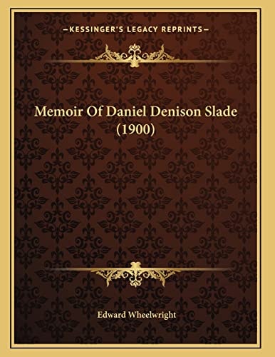 Memoir Of Daniel Denison Slade (1900)
