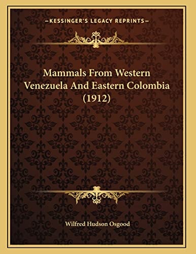 Mammals From Western Venezuela And Eastern Colombia (1912)