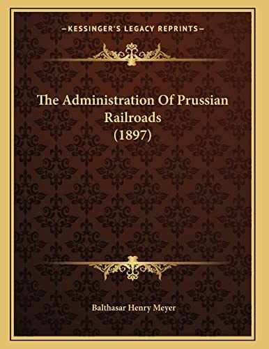 The Administration Of Prussian Railroads (1897)