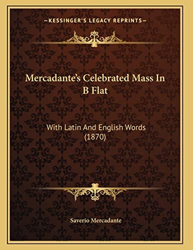 Mercadante's Celebrated Mass In B Flat: With Latin And English Words (1870)