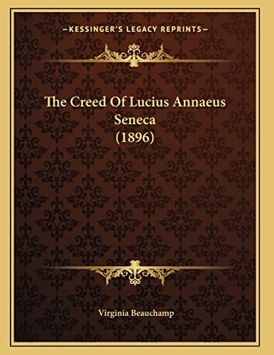 The Creed Of Lucius Annaeus Seneca (1896)