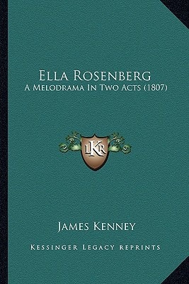 Ella Rosenberg: A Melodrama In Two Acts (1807)