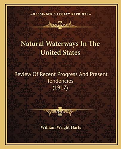 Natural Waterways In The United States: Review Of Recent Progress And Present Tendencies (1917)