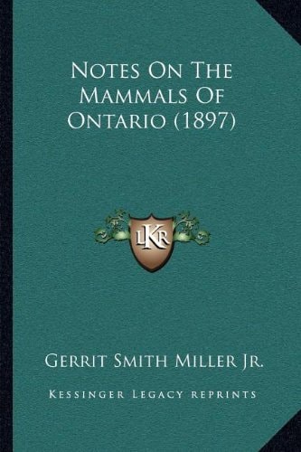Notes On The Mammals Of Ontario (1897)