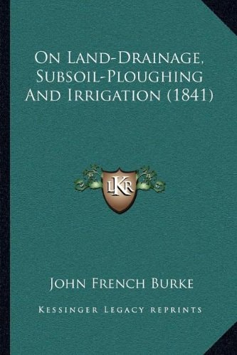 On Land-Drainage, Subsoil-Ploughing And Irrigation (1841)