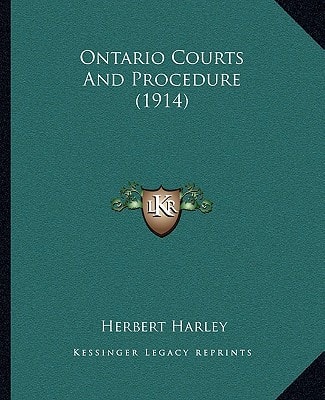 Ontario Courts And Procedure (1914)