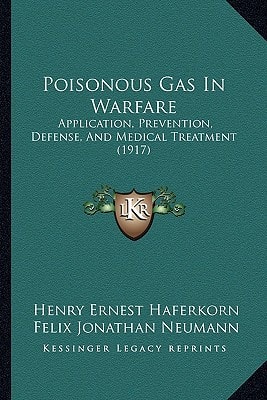Poisonous Gas In Warfare: Application, Prevention, Defense, And Medical Treatment (1917)