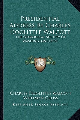 Presidential Address By Charles Doolittle Walcott: The Geological Society Of Washington (1895)