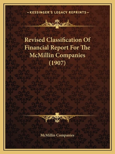Revised Classification Of Financial Report For The McMillin Companies (1907)
