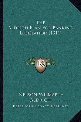 The Aldrich Plan For Banking Legislation (1911)