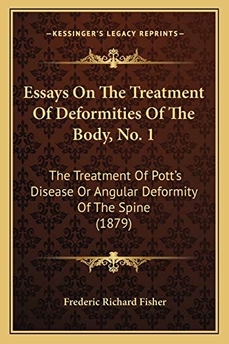 Essays On The Treatment Of Deformities Of The Body, No. 1: The Treatment Of Pott's Disease Or Angular Deformity Of The Spine (1879)