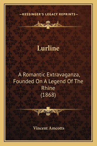 Lurline: A Romantic Extravaganza, Founded On A Legend Of The Rhine (1868)