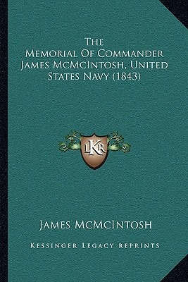 The Memorial Of Commander James McMcIntosh, United States Navy (1843)