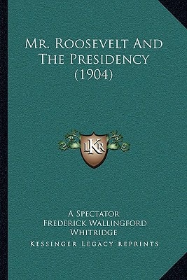 Mr. Roosevelt And The Presidency (1904)