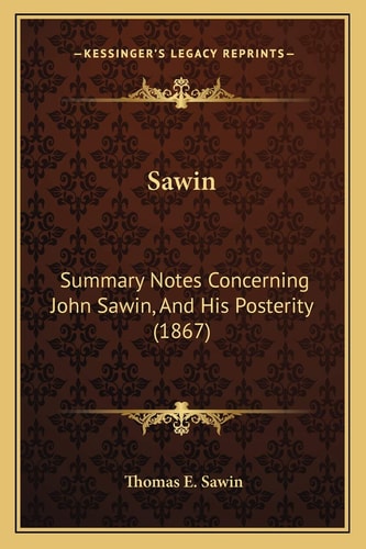 Sawin: Summary Notes Concerning John Sawin, And His Posterity (1867)