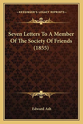 Seven Letters To A Member Of The Society Of Friends (1855)