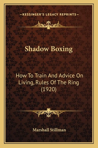 Shadow Boxing: How To Train And Advice On Living, Rules Of The Ring (1920)