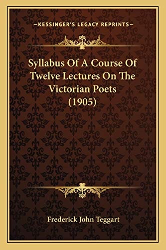 Syllabus Of A Course Of Twelve Lectures On The Victorian Poets (1905)