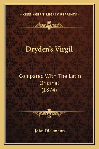 Dryden's Virgil: Compared With The Latin Original (1874)