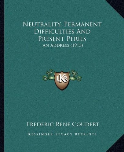 Neutrality, Permanent Difficulties And Present Perils: An Address (1915)