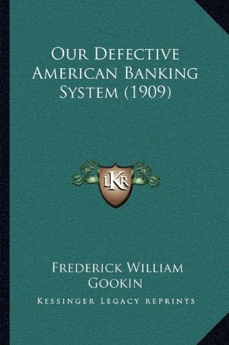 Our Defective American Banking System (1909)