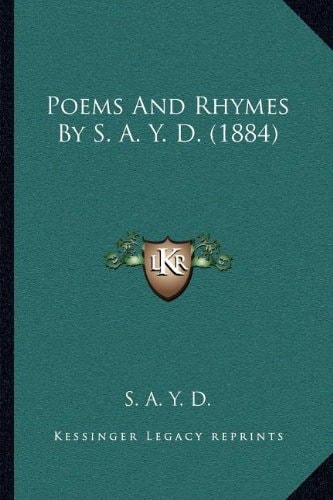 Poems And Rhymes By S. A. Y. D. (1884)