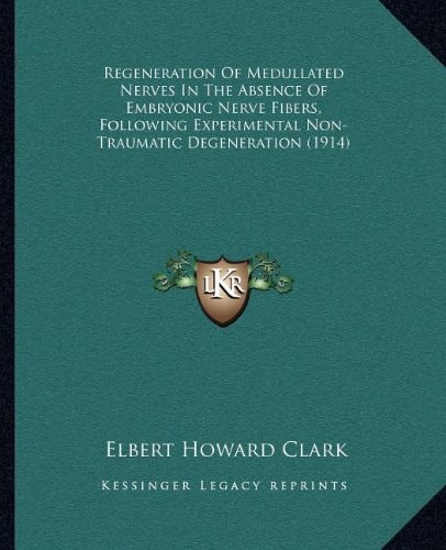 Regeneration Of Medullated Nerves In The Absence Of Embryonic Nerve Fibers, Following Experimental Non-Traumatic Degeneration (1914)