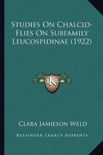 Studies On Chalcid-Flies On Subfamily Leucospidinae (1922)