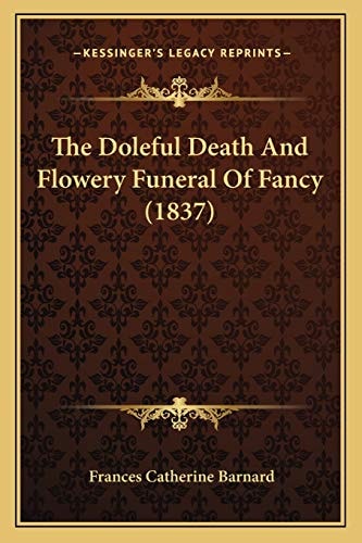 The Doleful Death And Flowery Funeral Of Fancy (1837)