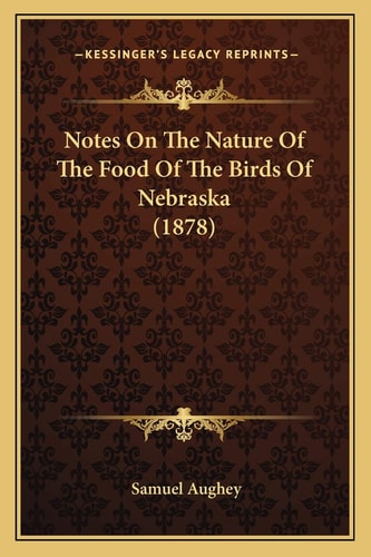 Notes On The Nature Of The Food Of The Birds Of Nebraska (1878)
