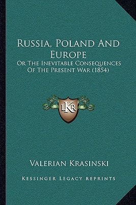 Russia, Poland And Europe: Or The Inevitable Consequences Of The Present War (1854)