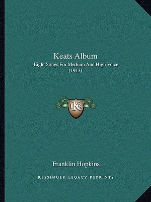 Keats Album: Eight Songs For Medium And High Voice (1913)