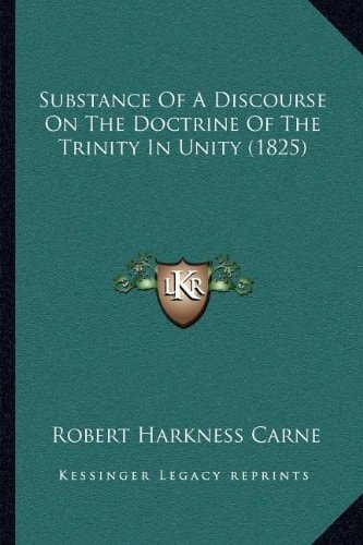 Substance Of A Discourse On The Doctrine Of The Trinity In Unity (1825)