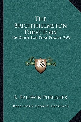 The Brighthelmston Directory: Or Guide For That Place (1769)