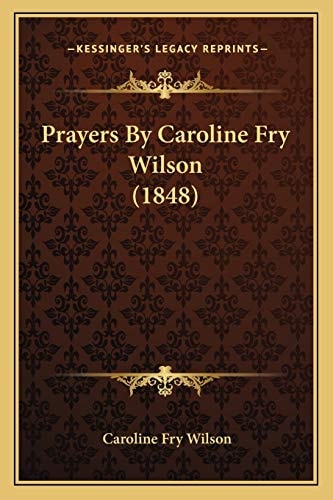 Prayers By Caroline Fry Wilson (1848)