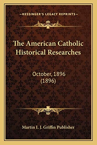 The American Catholic Historical Researches: October, 1896 (1896)