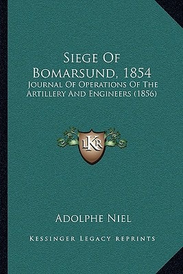 Siege Of Bomarsund, 1854: Journal Of Operations Of The Artillery And Engineers (1856)