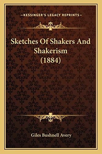 Sketches Of Shakers And Shakerism (1884)