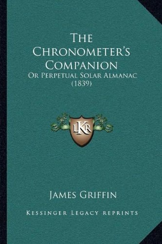 The Chronometer's Companion: Or Perpetual Solar Almanac (1839)