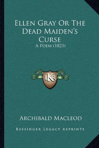 Ellen Gray Or The Dead Maiden's Curse: A Poem (1823)